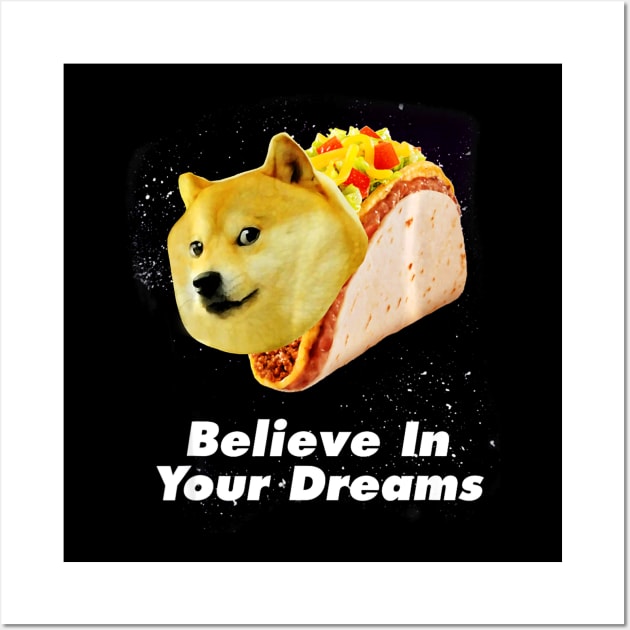 Believe In Your Doge Dreams Space Taco Dog Wall Art by CovidStore